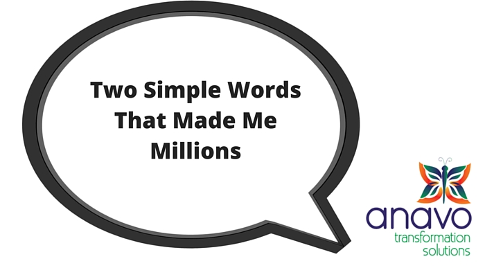 Two Simple Words That Made Me Millions